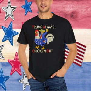 Trump Always Chickens Out Embroidered T-Shirt