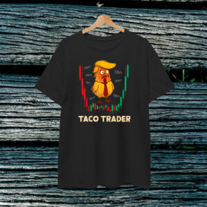 Trump Always Chickens Out TACO Trade Funny Meme T-Shirt