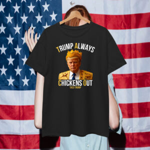 Trump Always Chickens Out Taco Trump T-Shirt