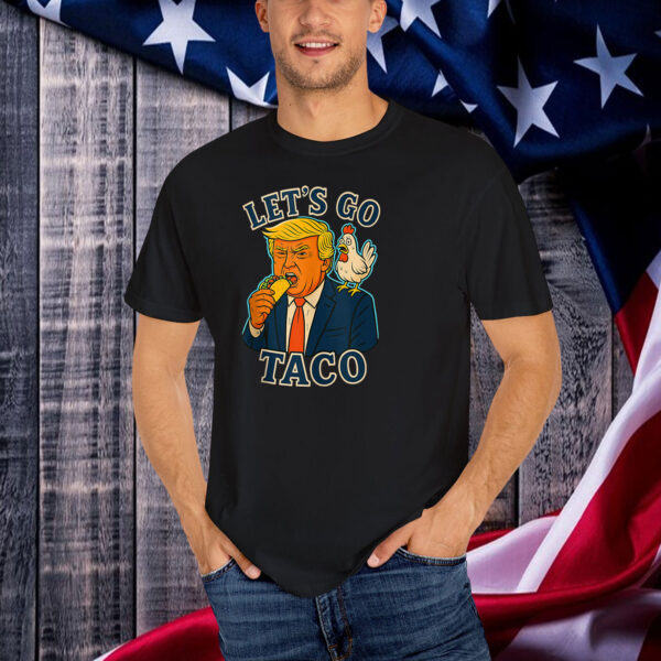 Trump Taco Chicken Parody Let’s Go Taco Humor T-Shirt