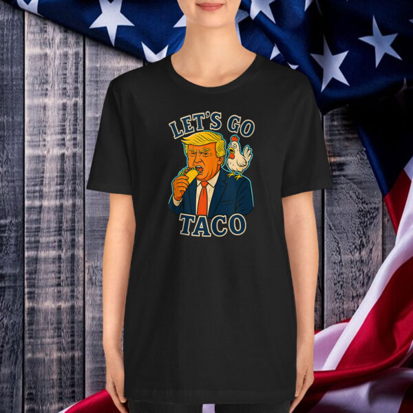 Trump Taco Chicken Parody Let’s Go Taco Humor T-Shirt