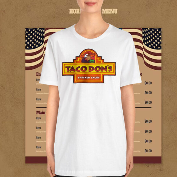 Trump Taco Don's Chickens Tacos T-Shirt